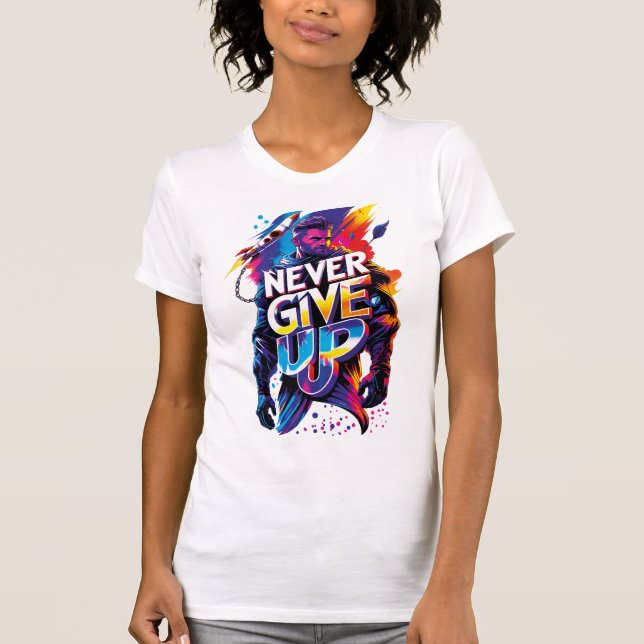 Never Give Up T Shirt (Framsida)