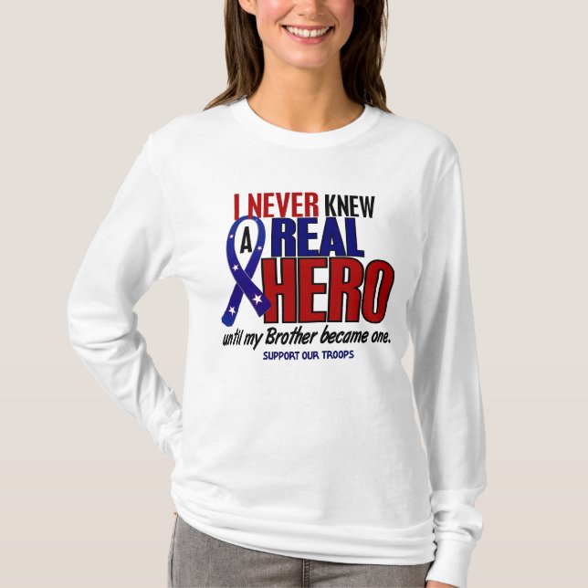 Never Knew A Hero 2 Brother (Support Our Troops) T Shirt (Framsida)