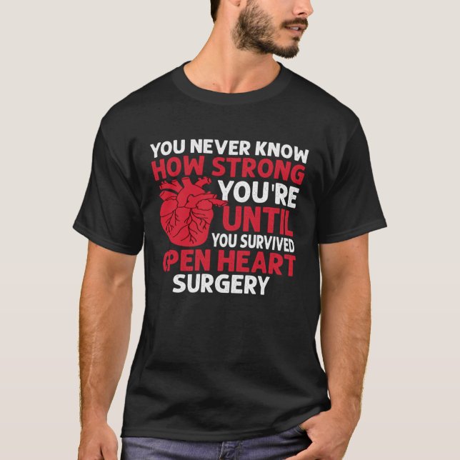 Never Know Strong You re Until U Survived Open Hea T Shirt (Framsida)