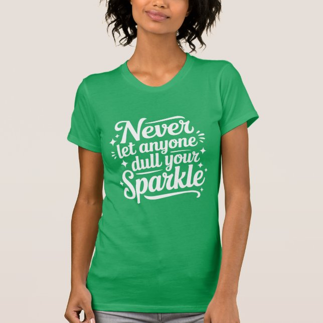 Never Let Anyone Dull Your Sparkle – Mint T Shirt (Framsida)