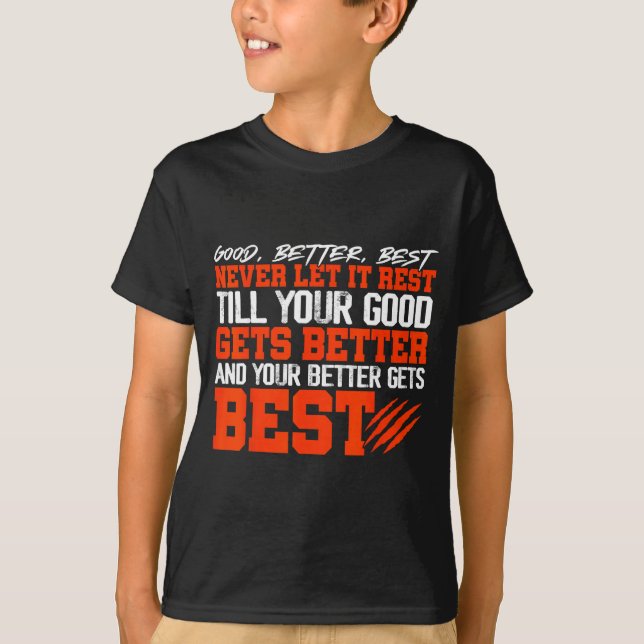 Never Let It Rest, Till Your Good Gets Motivation  T Shirt (Framsida)