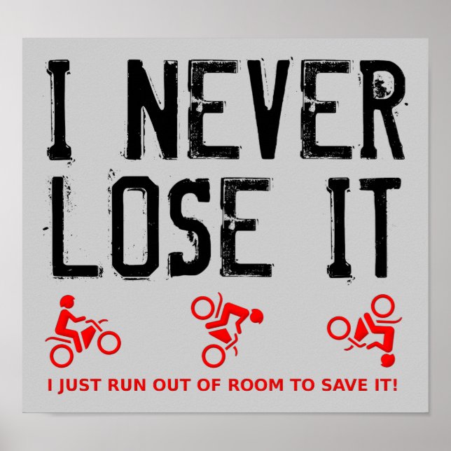 Never Lose It Dirt Bike Motocross Affisch Skylt (Framsidan)