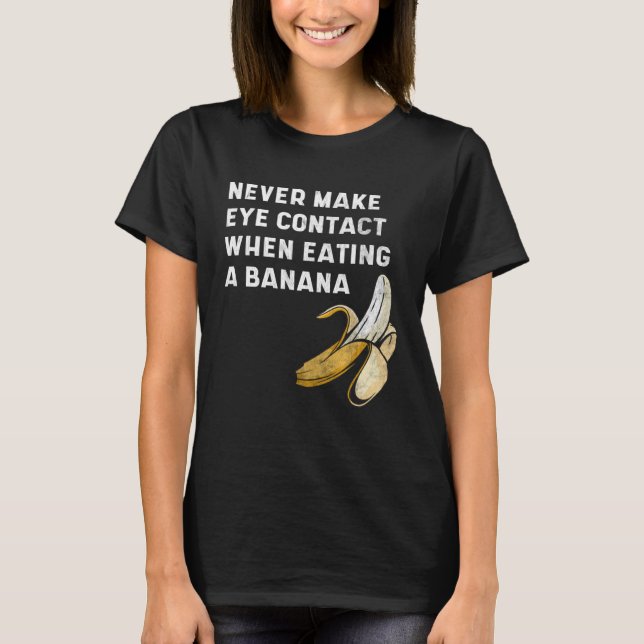 Never Make Eye Contact When Eating a Banana  Innue T Shirt (Framsida)