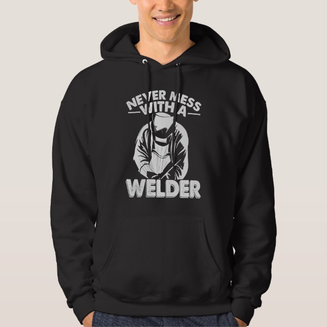 Never mess wirh a Welder Worker Weld Welding Hoodie (Framsida)
