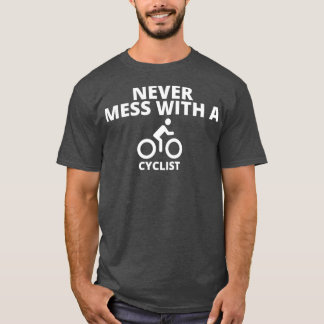 Never mess with a cyclist essentials  t shirt
