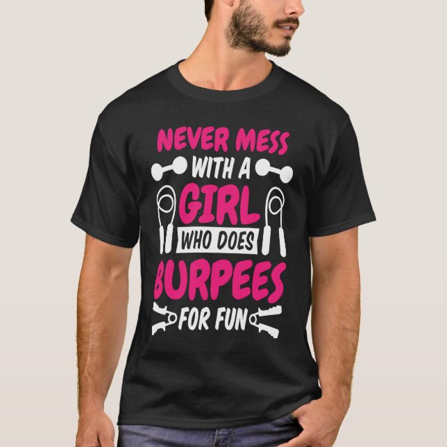 Never Mess With A Girl Who Does Burpees For Fun Wo T Shirt (Framsida)