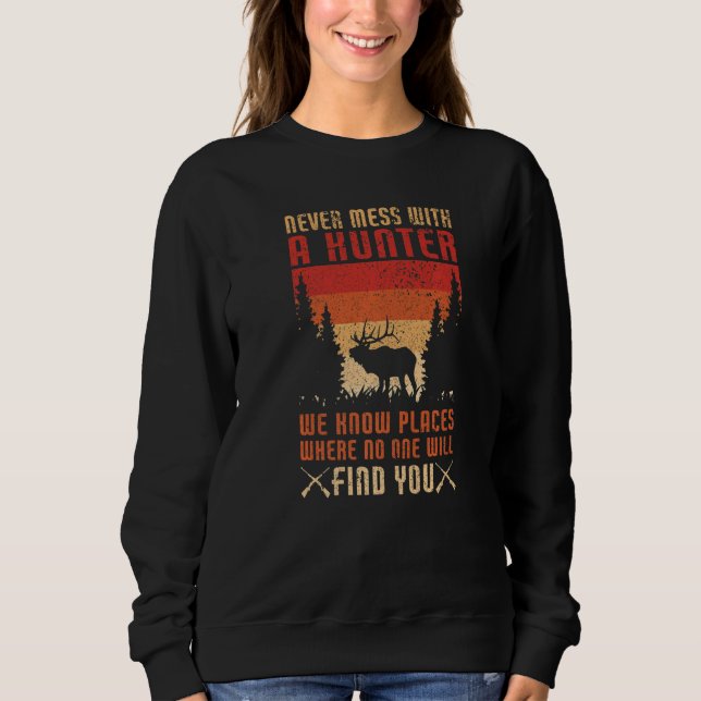 Never Mess With A Hunter  Hunting Lover Funny Hunt T Shirt (Framsida)