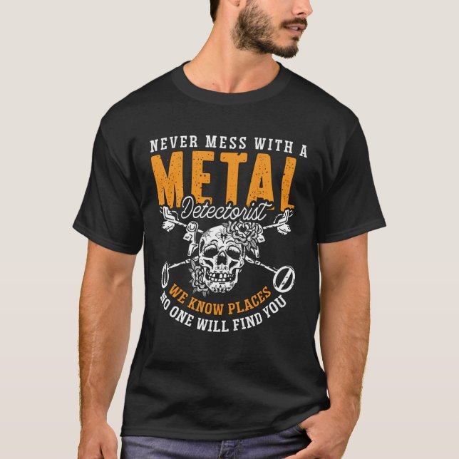 Never Mess With A Metal Detect Treasure Hunt Metal T Shirt (Framsida)