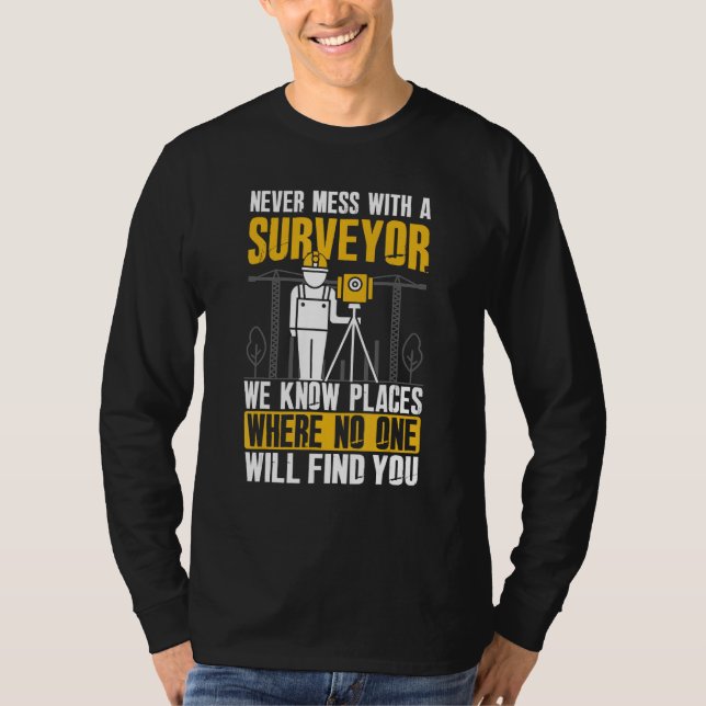 Never Mess With A Surveyor - Land Examiner Cartogr T Shirt (Framsida)