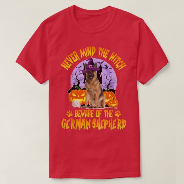 Never Mind The Witch Beware Of German Shepherd Dog T Shirt (Design framsida)