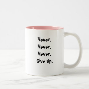 Never.Never. Never.Give upp., tro - skräddarsy Två-Tonad Mugg