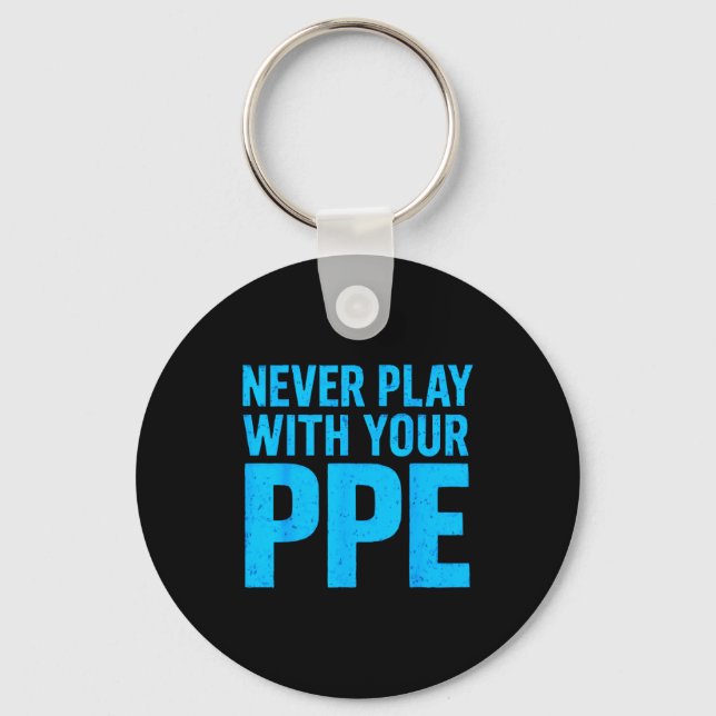 Never Play With Your Ppe Funny Safety Design Cool  Nyckelring (Framsida)