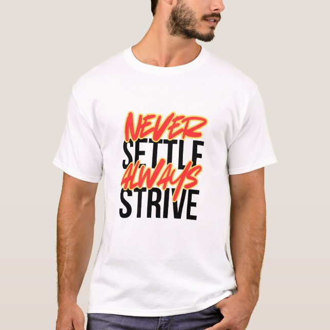 Never Settle. Always Strive. T Shirt (Framsida)