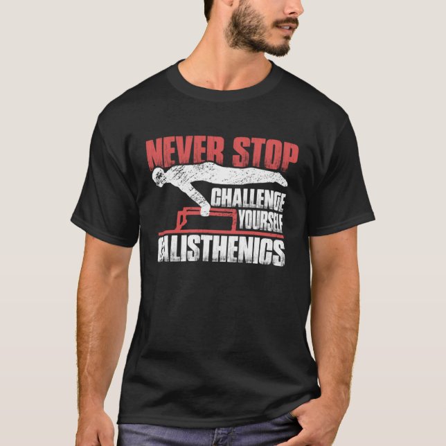 Never Stop Challenge Yourself Gym Workout Calisthe T Shirt (Framsida)