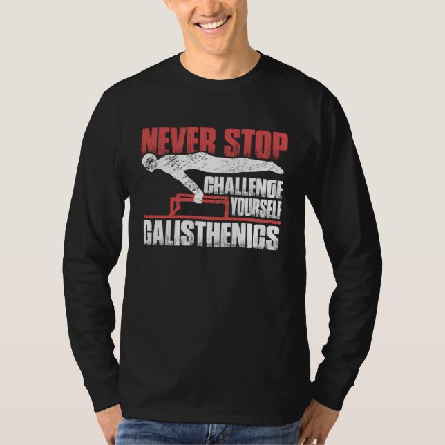 Never Stop Challenge Yourself Gym Workout Calisthe T Shirt (Framsida)