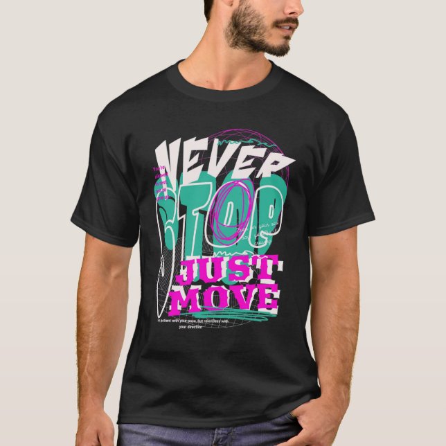 Never Stop – Experimental Typography Bold T-Shirt (Framsida)