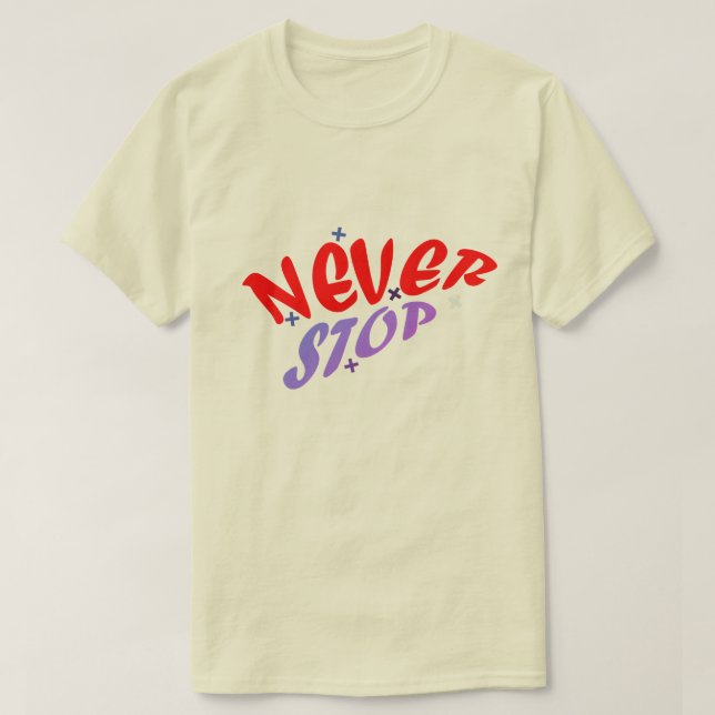 NEVER STOP T SHIRT (Design framsida)
