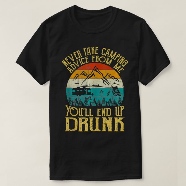 Never Take Camping Advice From Me You'll End Up Dr T Shirt (Design framsida)