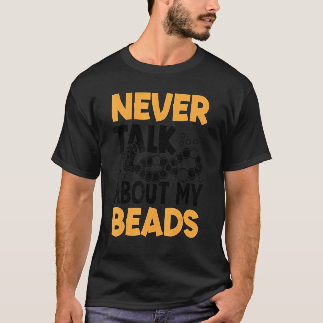 Never Talk About My Beads Beadwork Sewing Needle A T Shirt (Framsida)