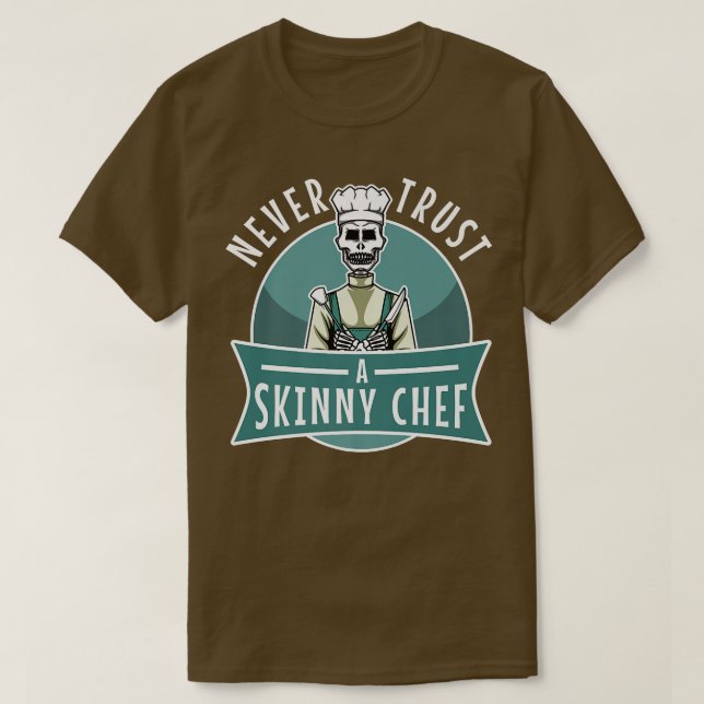 never trust a skinny chef 531  t shirt (Design framsida)