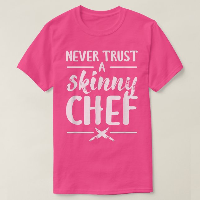 Never Trust A Skinny Chef Cooking  T Shirt (Design framsida)