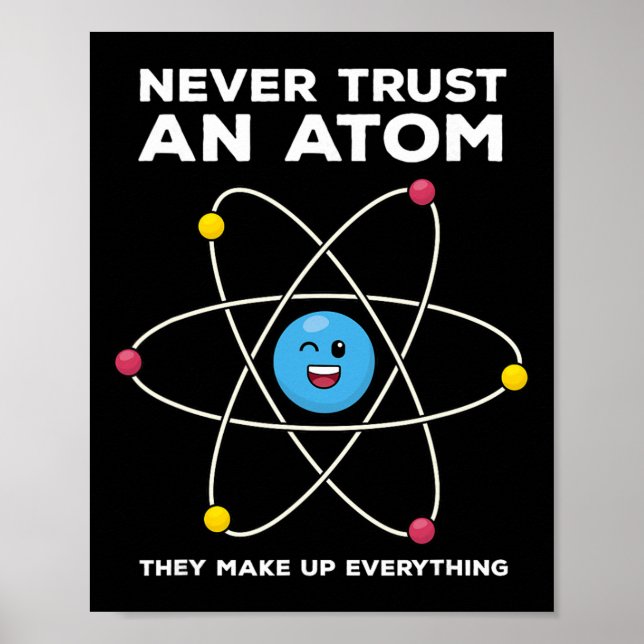 Never Trust An Atom Funny Science Joke Chemistry T Poster (Framsidan)