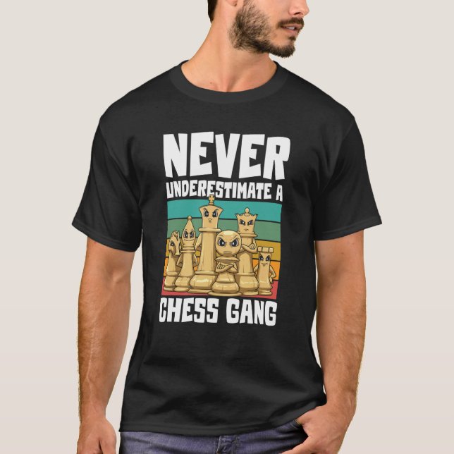 Never Underestimate A Chess Gang for a Chess playe T Shirt (Framsida)