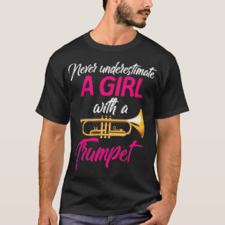 Never Underestimate A Girl Trumpet Musician Gift T Shirt