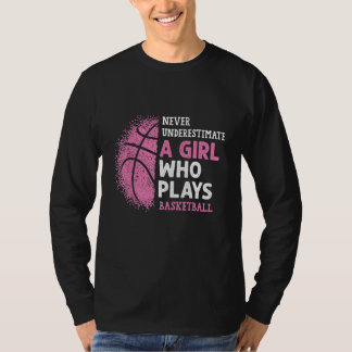 Never Underestimate A Girl Who Plays Basketball Gi T Shirt