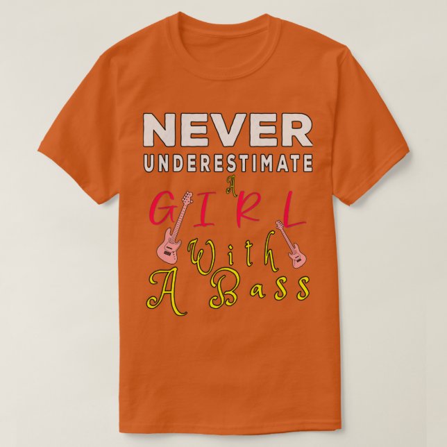 Never Underestimate A Girl With A Bass Birthday Gi T Shirt (Design framsida)