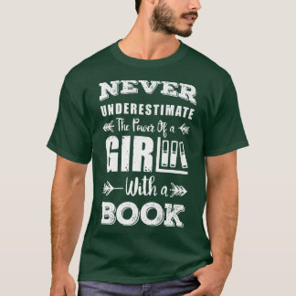 Never Underestimate A Girl With A Book Bookworm Bo T Shirt