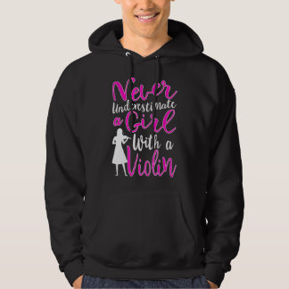 Never Underestimate a Girl With a Violin Cool Gift Hoodie