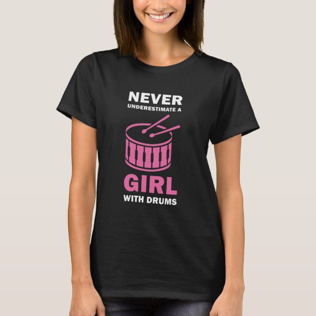 Never Underestimate A Girl With Drums - Drummer T Shirt (Framsida)