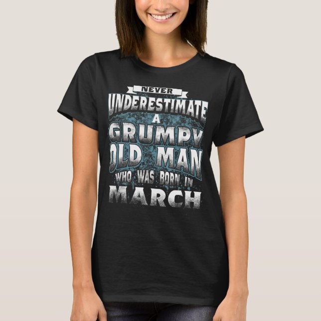 Never Underestimate A Grumpy Old Man Who Was Born  T Shirt (Framsida)