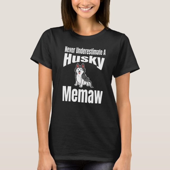 Never Underestimate A Husky Memaw Dog Lover Owner  T Shirt (Framsida)