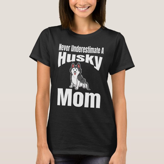 Never Underestimate A Husky Mom Dog Lover Owner Fu T Shirt (Framsida)