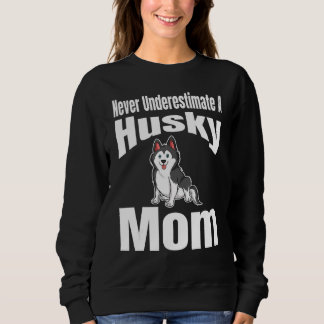 Never Underestimate A Husky Mom Dog Lover Owner Fu T Shirt
