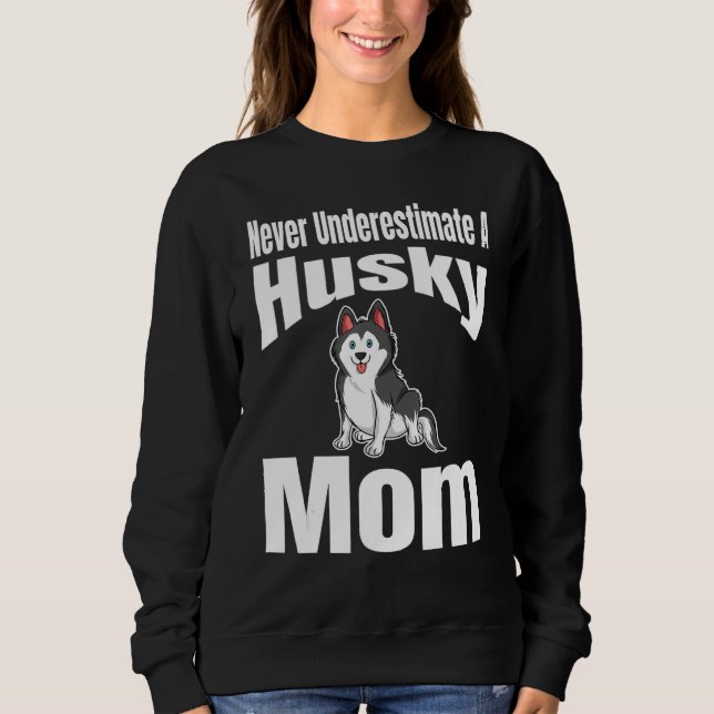 Never Underestimate A Husky Mom Dog Lover Owner Fu T Shirt (Framsida)