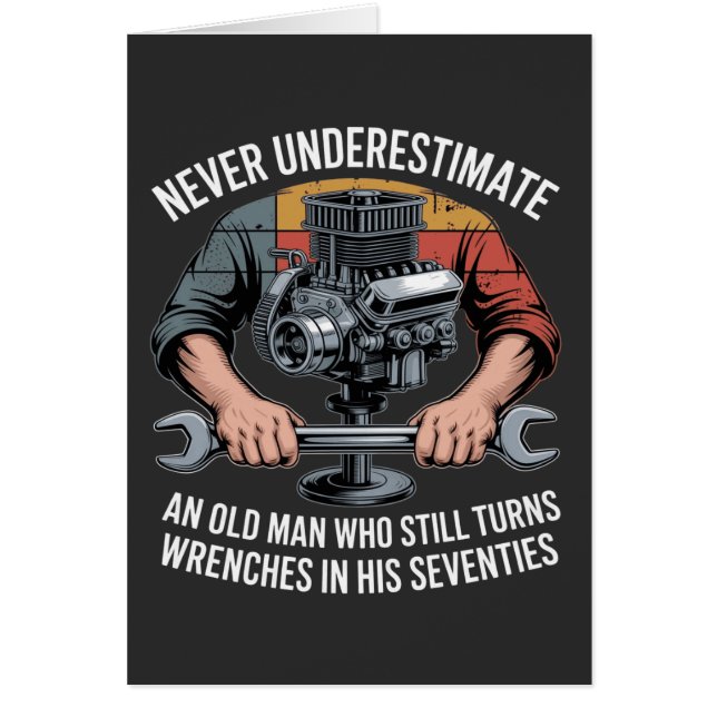 Never Underestimate a Man Still Turning Wrenches  OBS Kort (Framsidan)
