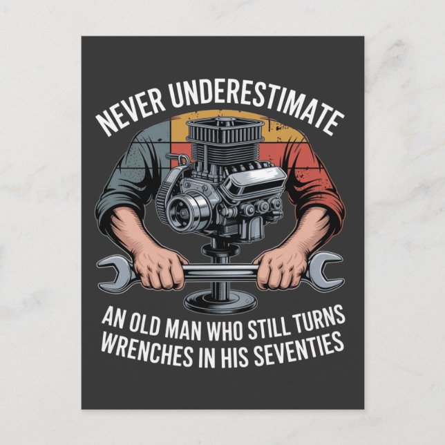 Never Underestimate a Man Still Turning Wrenches  Vykort (Framsida)