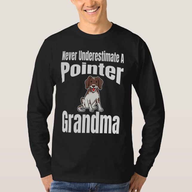 Never Underestimate A Pointer Grandma Dog Lover Ow T Shirt (Framsida)