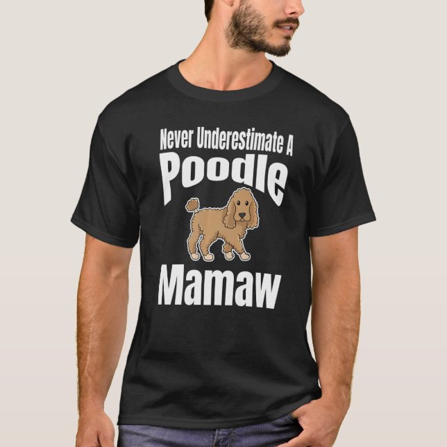 Never Underestimate A Poodle Mamaw Dog Lover Owner T Shirt (Framsida)