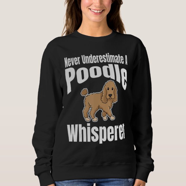 Never Underestimate A Poodle Whisperer Dog Lover O T Shirt (Framsida)