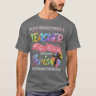 Never Underestimate A Teacher Who Does All Things  T Shirt