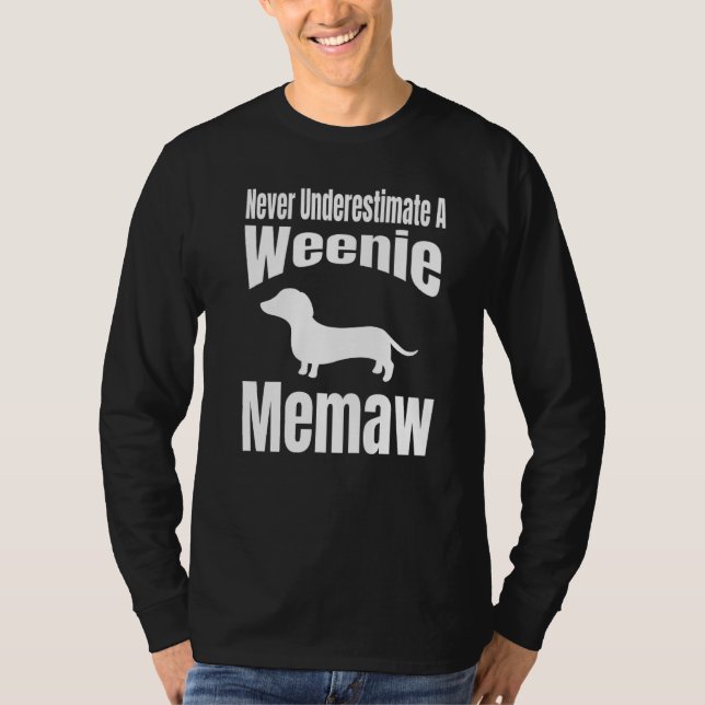 Never Underestimate A Weenie Memaw Dog Lover Owner T Shirt (Framsida)