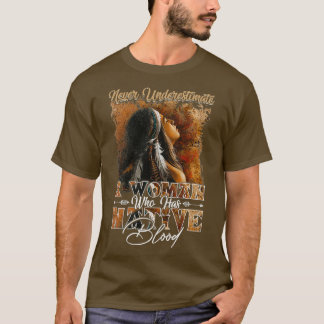 Never Underestimate A Woman Native T Shirt