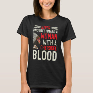 Never Underestimate A Woman With A Cherokee Blood T Shirt