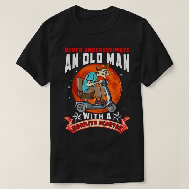 Never Underestimate An Old Man Mobility Scooter Fa T Shirt (Design framsida)