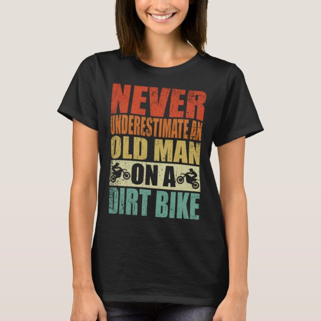 Never Underestimate An Old Man On A Dirt Bike Reti T Shirt (Framsida)