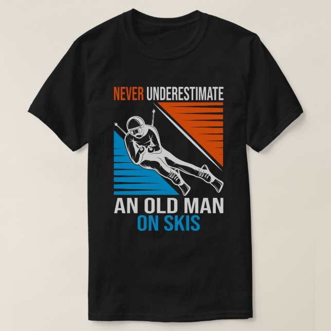 Never Underestimate An Old Man On Skis Funny Skier T Shirt (Design framsida)